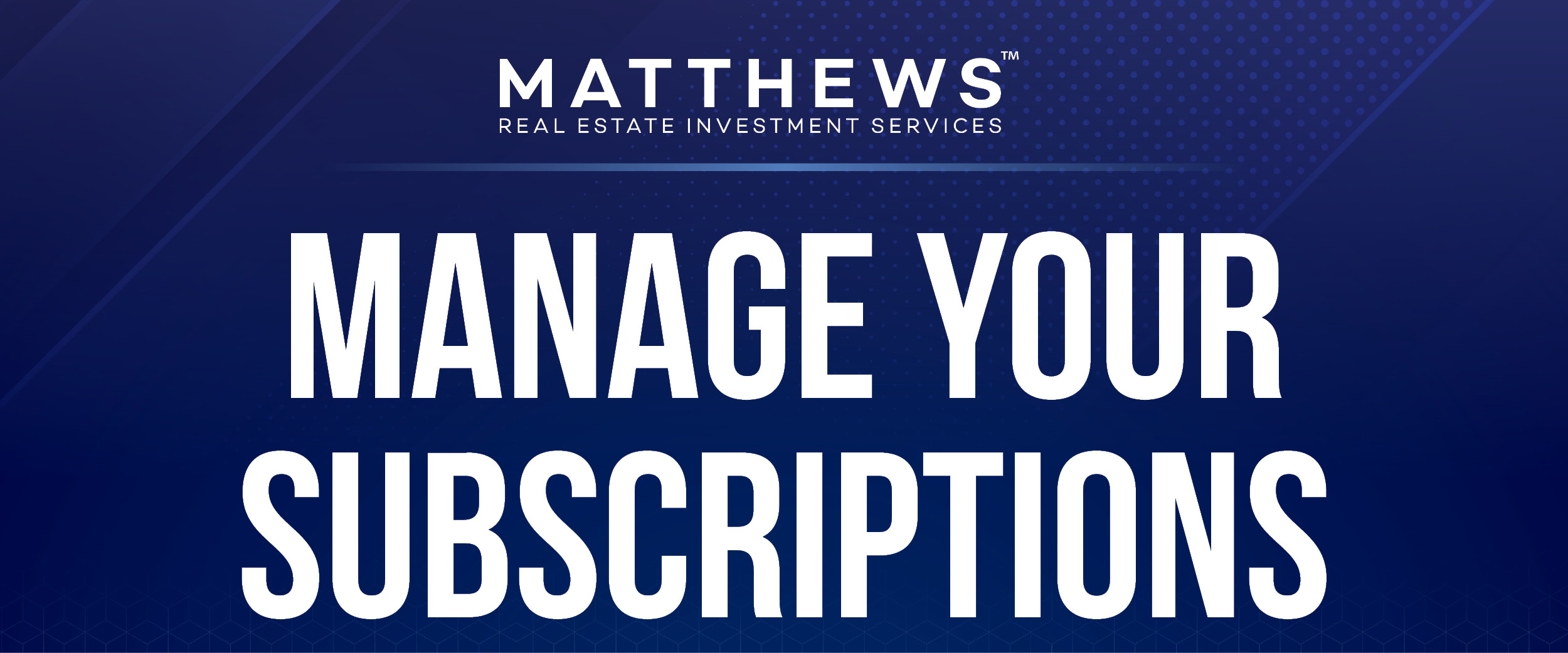 MANAGE YOUR SUBSCRIPTIONS Matthews